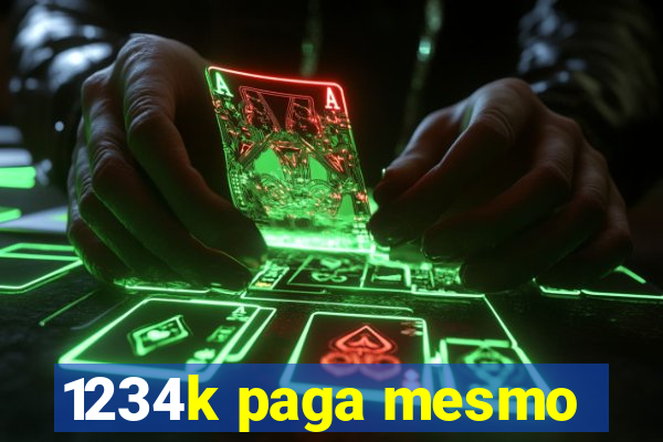 1234k paga mesmo